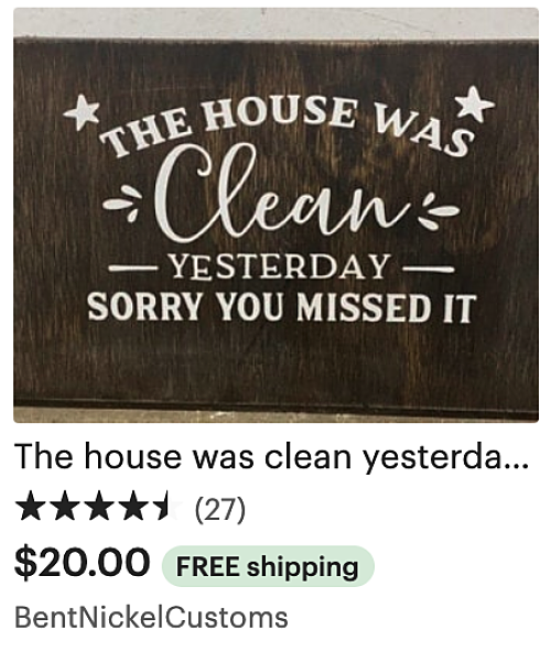 esty sign saying the house was clean yesterday but you missed it